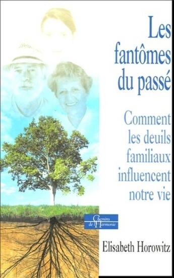 Couverture du livre « Les fantomes du passe - comment les deuils familiaux influencent notre vie » de Elisabeth Horowitz aux éditions Dervy