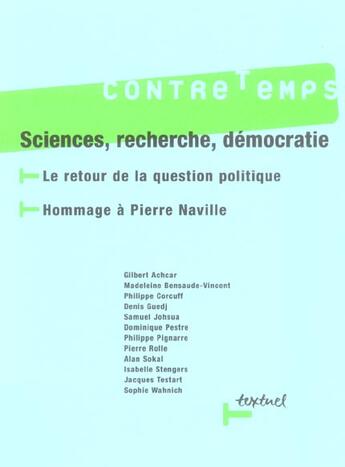 Couverture du livre « Revue contre-temps t.14 ; sciences, recherche, démocratie ; le retour de la question politique ; hommage à Pierre Naville » de  aux éditions Textuel