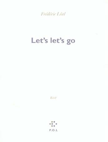 Couverture du livre « Let's let's go » de Frederic Leal aux éditions P.o.l