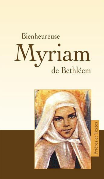 Couverture du livre « Bienheureuse Myriam de Bethléem » de  aux éditions Benedictines