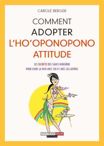 Couverture du livre « Comment adopter l'ho'oponopono attitude » de Carole Berger aux éditions Quotidien Malin