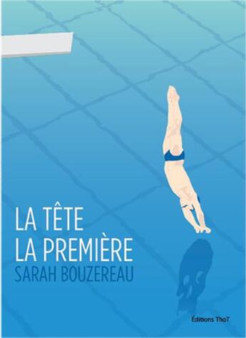 Couverture du livre « La tête la première » de Sarah Bouzereau aux éditions Editions Thot