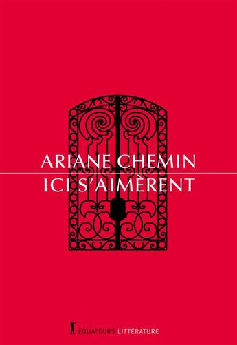 Couverture du livre « Ici s'aimèrent » de Ariane Chemin aux éditions Des Equateurs