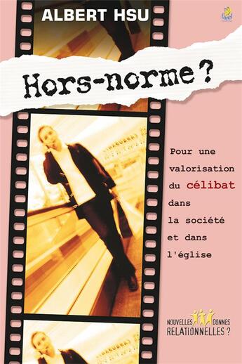 Couverture du livre « Hors-norme ? pour une valorisation du célibat dans la société et dans l'église » de Albert Hsu aux éditions Farel