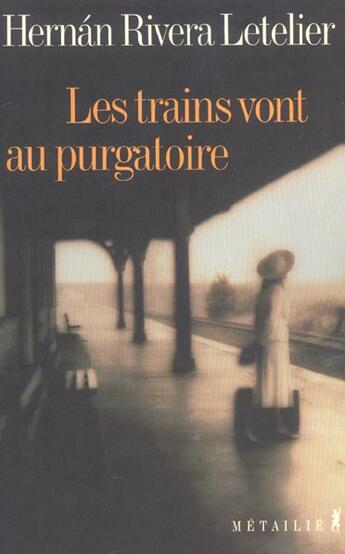 Couverture du livre « Les trains vont au purgatoire » de Hernan Rivera Letelier aux éditions Metailie