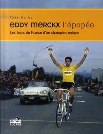 Couverture du livre « Eddy merckx l'épopée ; les tours de france d'un champion unique » de  aux éditions Luc Pire