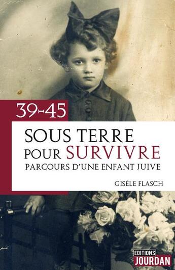 Couverture du livre « Sous terre pour survivre - parcours d'une enfant juive » de Flachs Gisele Genia aux éditions Jourdan