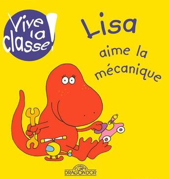 Couverture du livre « Lisa aime la mecanique » de Vrbova/Morgan-Jones aux éditions Les Livres Du Dragon D'or