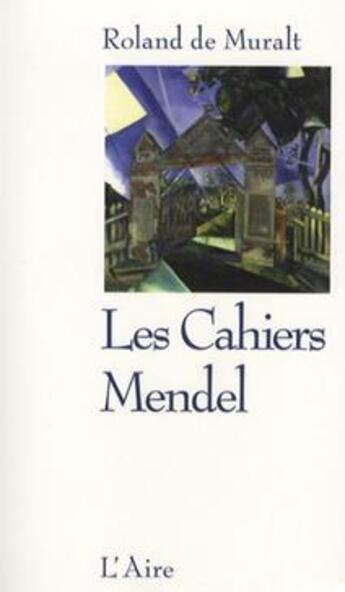 Couverture du livre « Les cahiers Mendel » de De Muralt Roland aux éditions Éditions De L'aire