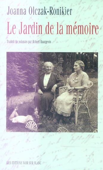 Couverture du livre « Le jardin de la memoire » de Joanna Olczak-Ronikier aux éditions Noir Sur Blanc