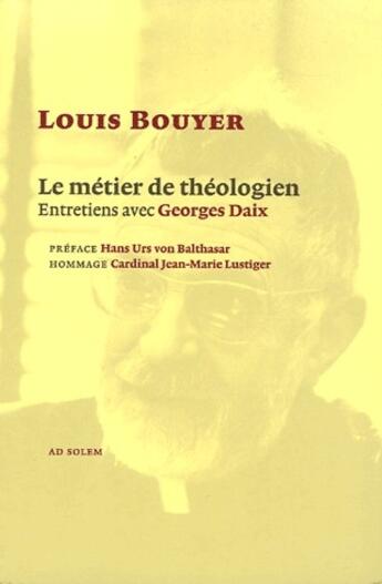 Couverture du livre « Le métier de théologien ; entretiens avec George Daix » de Louis Bouyer aux éditions Ad Solem