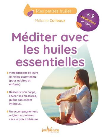 Couverture du livre « Méditer avec les huiles essentielles » de Melanie Colleaux aux éditions Jouvence