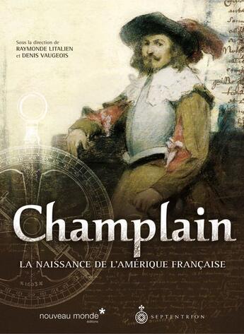 Couverture du livre « Champlain - la naissance de l'amerique francaise » de Raymonde Litalien aux éditions Septentrion