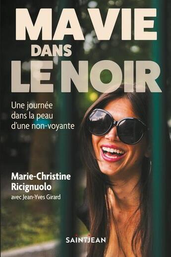 Couverture du livre « Ma vie dans le noir » de Jean-Yves Girard et Marie-Christine Ricignuolo aux éditions Saint-jean Editeur