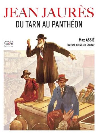 Couverture du livre « JeanJaurès, du Tarn au Panthéon » de Assie Max aux éditions Autre Reg'art