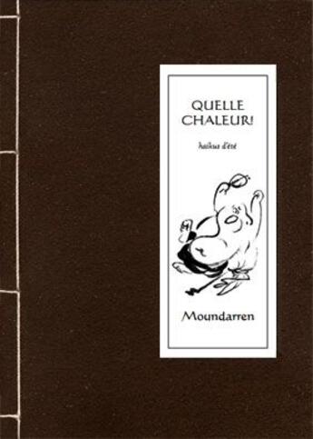 Couverture du livre « Quelle chaleur ! haikus d'été » de  aux éditions Moundarren