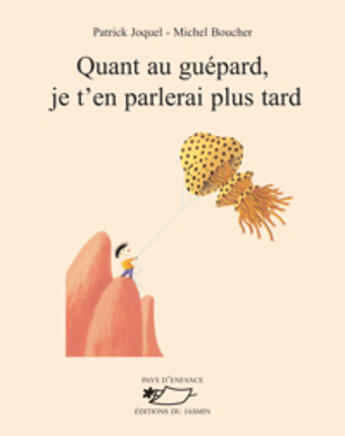 Couverture du livre « Quant au guépard je t'en parlerai plus tard » de Patrick Joquel aux éditions Jasmin