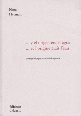 Couverture du livre « ... y el origen era el agua / ... et l'origine était l'eau » de Nora Herman aux éditions Ecarts