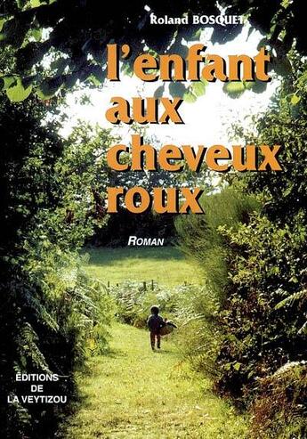 Couverture du livre « L'enfant aux cheveux roux » de Roland Bosquet aux éditions La Veytizou