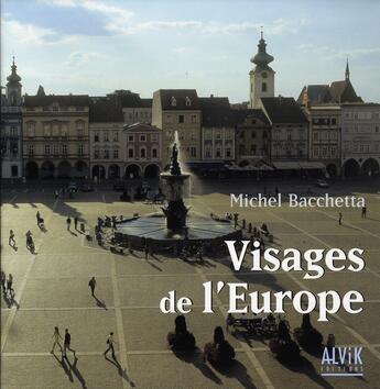 Couverture du livre « Visages de l'europe » de Michel Bacchetta aux éditions Alvik