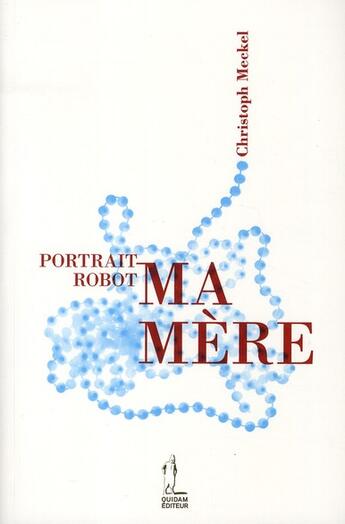 Couverture du livre « Portrait robot ; ma mère » de Christoph Meckel aux éditions Quidam