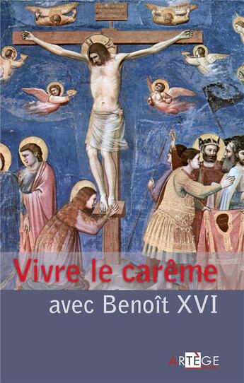 Couverture du livre « Vivre le carême avec Benoît XVI » de Benoit Xvi aux éditions Artege