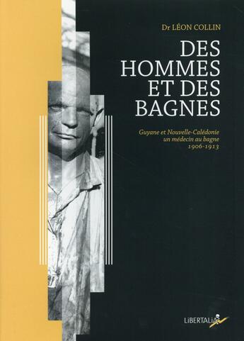 Couverture du livre « Des hommes et des bagnes » de Leon Collin aux éditions Libertalia