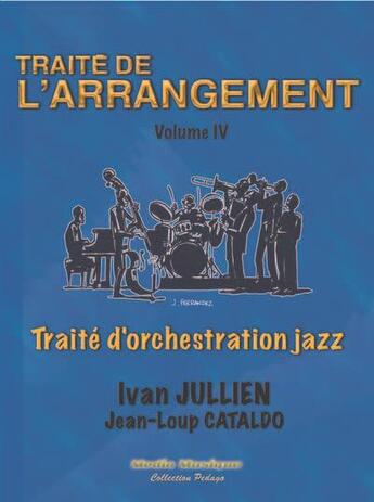 Couverture du livre « Traite de l'arrangement t.4 » de Jean-Loup Cataldo et Ivan Jullien aux éditions Mediamusique