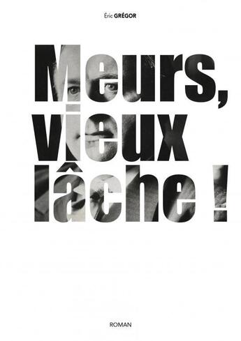 Couverture du livre « Meurs, vieux lâche ! » de Eric Grégor aux éditions Thebookedition.com