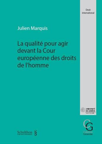 Couverture du livre « La qualité pour agir devant la Cour européenne des droits de l'homme » de Julien Marquis aux éditions Schulthess