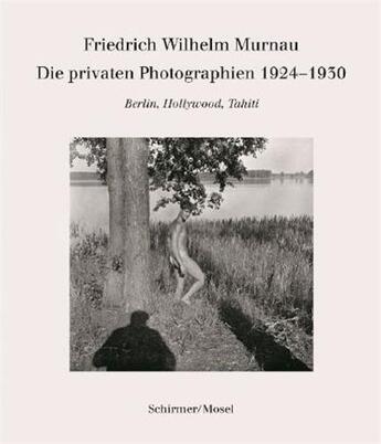 Couverture du livre « F.w.murnau die privaten photographien /allemand » de Murnau aux éditions Schirmer Mosel