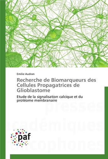 Couverture du livre « Recherche de biomarqueurs des cellules propagatrices de glioblastome » de Audran-E aux éditions Presses Academiques Francophones