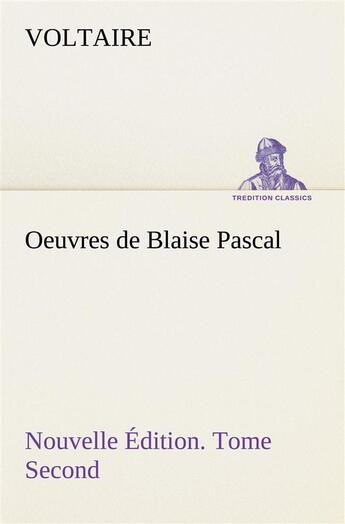 Couverture du livre « Oeuvres de blaise pascal nouvelle edition. tome second. » de Voltaire aux éditions Tredition