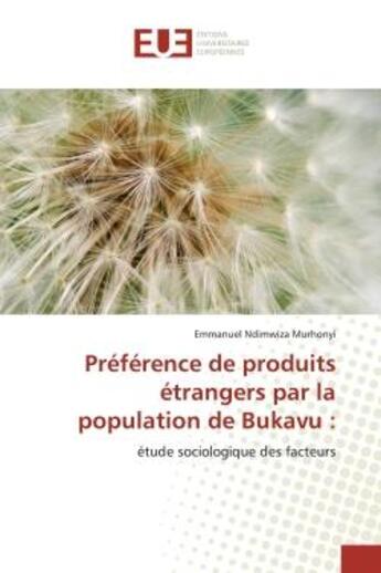 Couverture du livre « Preference de produits etrangers par la population de Bukavu : : étude sociologique des facteurs » de Murhonyi aux éditions Editions Universitaires Europeennes