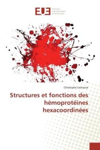 Couverture du livre « Structures et fonctions des hemoproteines hexacoordinees » de Lechauve Christophe aux éditions Editions Universitaires Europeennes