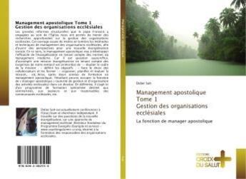 Couverture du livre « Management apostolique tome 1 gestion des organisations ecclesiales » de Soh Didier aux éditions Croix Du Salut