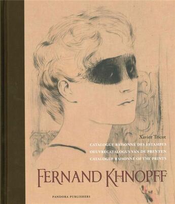 Couverture du livre « Fernand Khnopff ; catalogue raisonne des estampes » de Xavier Tricot aux éditions Pandora Belgique