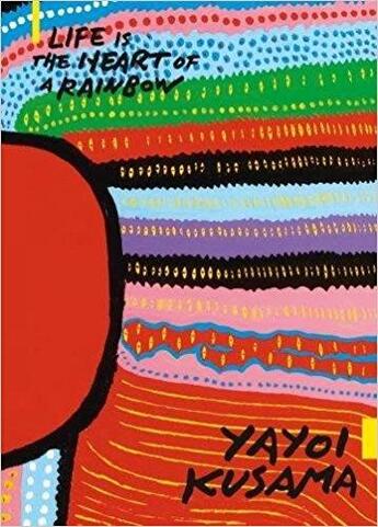 Couverture du livre « Yayoi kusama: life is the heart of a rainbow » de Russell Storer aux éditions National Gallery Singapore