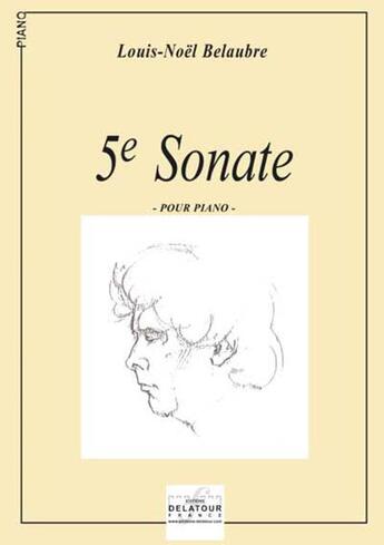 Couverture du livre « Sonate n0 5 pour piano » de Belaubre Louis-Noel aux éditions Delatour