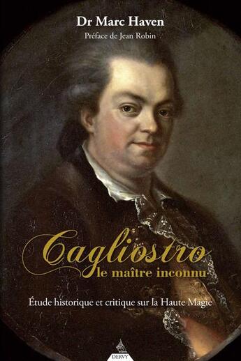 Couverture du livre « Cagliostro, le maitre inconnu : étude historique et critique sur la haute magie » de Marc Haven aux éditions Dervy