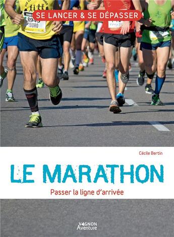 Couverture du livre « Le marathon : passer la ligne d'arrivée » de Cecile Bertin aux éditions Vagnon