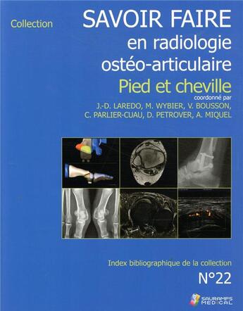 Couverture du livre « Savoir faire en radiologie ostéo-articulaire t.22 : pied et cheville » de Jean-Denis Laredo et Marc Wybier et Valerie Bousson et Collectif et David Petrover aux éditions Sauramps Medical