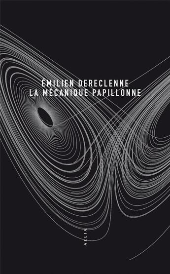 Couverture du livre « La mécanique papillonne » de Emilien Dereclenne aux éditions Allia