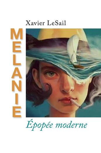 Couverture du livre « Melanie - epopee moderne » de Lesail Xavier aux éditions Librinova