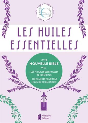 Couverture du livre « Les huiles essentielles » de Althea Press aux éditions Amethyste