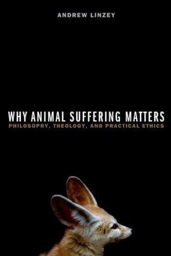 Couverture du livre « Why Animal Suffering Matters: Philosophy, Theology, and Practical Ethi » de Linzey Andrew aux éditions Oxford University Press Usa