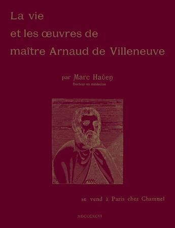 Couverture du livre « La vie et les oeuvres de maitre arnaud de villeneuve » de Librorum Amici aux éditions Lulu