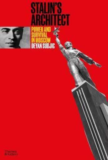 Couverture du livre « Stalin's architect : power and survival in Moscow » de Deyan Sudjic aux éditions Thames & Hudson