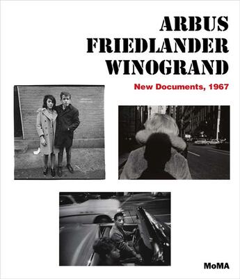 Couverture du livre « Arbus, Friedlander, Winogrand ; new documents, 1967 » de  aux éditions Moma