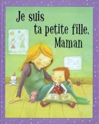 Couverture du livre « Je suis ta petite fille, maman » de  aux éditions Parragon